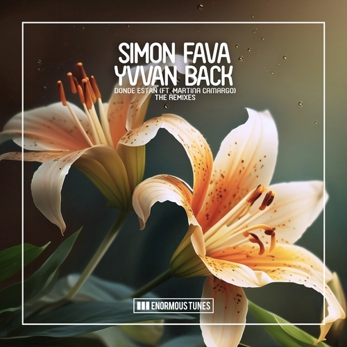 Simon Fava & Yvvan Back feat. Martina Camargo - Donde Estan (The Remixes) [ETR684RMX]